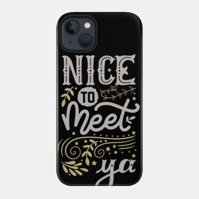 Nice To Meet Ya Phone Case Official Niall Horan Merch