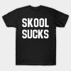 Niall Horan Tee Skool Sucks T-Shirt Official Niall Horan Merch